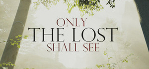 Only The Lost Shall See banner
