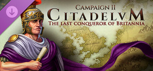 Citadelum Campaign II: The Last Conqueror of Britannia banner