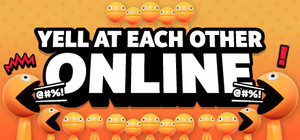 Yell At Each Other Online banner