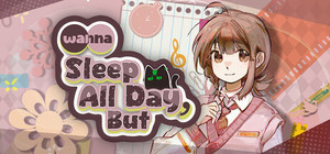 Wanna Sleep All Day,But banner