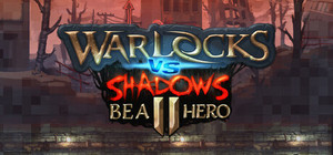 Warlocks vs Shadows 2 - Be a hero! banner