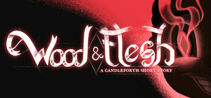 Wood and Flesh: A Candleforth Short Story banner