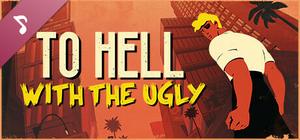 To Hell With The Ugly Soundtrack banner