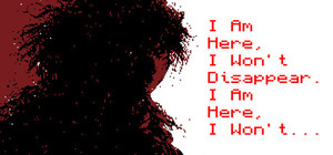 I Am Here, I Won't Disappear. I Am Here, I Won't... banner