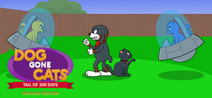 Dog Gone Cats: Tail of 300 Days (Pawlike Edition) banner