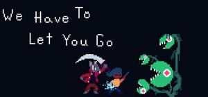 We Have To Let You Go banner