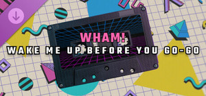 Synth Riders: Wham! - "Wake Me Up Before You Go-Go" banner