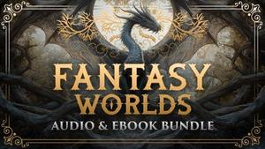 Fantasy Worlds Audio & eBook Bundle banner