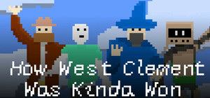 How West Clement Was Kinda Won banner