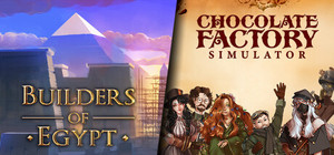 Builders of Egypt and Chocolate Factory Simulator banner