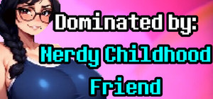 Dominated By: Nerdy Childhood Friend banner