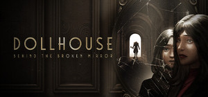 Dollhouse: Behind the Broken Mirror banner