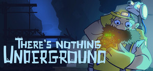 There's Nothing Underground banner