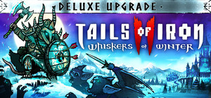 Tails of Iron 2: Whiskers of Winter Deluxe Upgrade banner