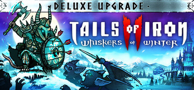 Tails of Iron 2: Whiskers of Winter Deluxe Upgrade
