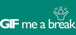 GIF me a break! banner