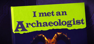 I met an Archaeologist banner