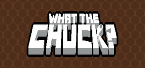 What The Chuck? banner