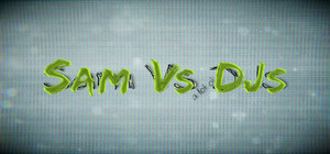 Sam Vs (a lot of) DJs banner