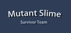 Mutant Slime : Survivor Team banner