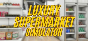 Luxury Supermarket Simulator banner