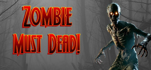 Zombie Must Dead! banner