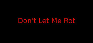 Don't Let Me Rot banner