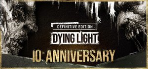 Dying Light: Definitive 10th Anniversary Edition banner