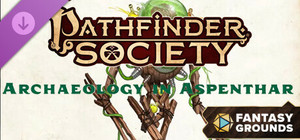 Fantasy Grounds - Pathfinder 2 RPG - Pathfinder Society Quest #6: Archaeology in Aspenthar banner