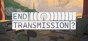 End Transmission? banner