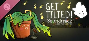 Get Tilted! :) - Official Soundtrack banner