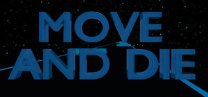 MOVE AND DIE banner
