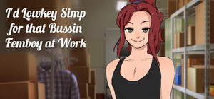 I'd Lowkey Simp for that Bussin Femboy at Work banner