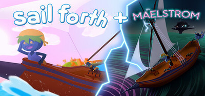 Sail Forth + Maelstrom