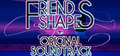 FriendShapes + FriendShapes OST