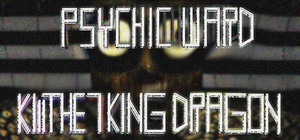 Psychic Ward: Kill The Seven King Dragon banner