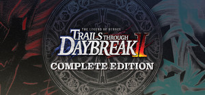 The Legend of Heroes: Trails through Daybreak II Complete Edition banner