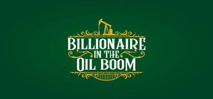 Billionaire in the Oil Boom banner