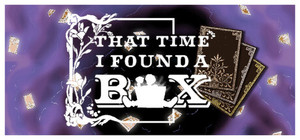 That Time I Found A Box banner