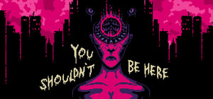 You Shouldn't Be Here banner