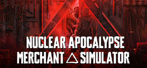 Nuclear Apocalypse Merchant Simulator banner