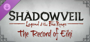 Shadowveil: Legend of the Five Rings - The Record of Eihi banner