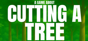 A Game About Cutting A Tree banner