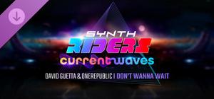 Synth Riders: David Guetta & OneRepublic - "I Don't Wanna Wait" banner