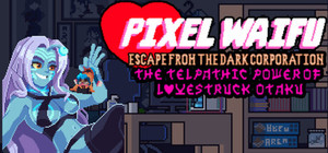 Pixel Waifu: Escape from the dark corporation. The telepathic power of a lovestruck otaku banner