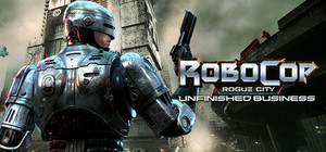 RoboCop: Rogue City - Unfinished Business banner