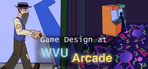 Game Design at WVU Arcade banner