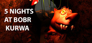 5 NIGHTS AT BOBR KURWA banner