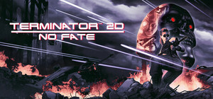 Terminator 2D: NO FATE banner