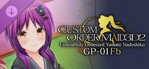 CUSTOM ORDER MAID 3D2 Unhealthily Obsessed Yamato Nadeshiko GP-01Fb banner